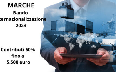 Marche: BANDO INTERNAZIONALIZZAZIONE 2023; Contributo a fondo perduto per la partecipazione a manifestazioni fieristiche nazionali ed internazionali. SECONDO SEMESTRE (DAL 1° LUGLIO AL 31 DICEMBRE 2023)